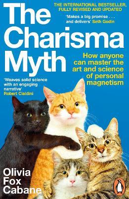 The Charisma Myth: How Anyone Can Master the Art and Science of Personal Magnetism - Olivia Fox Cabane - cover