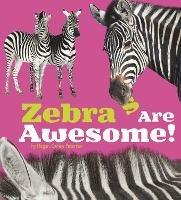 Zebras Are Awesome! - Megan Cooley Peterson - cover