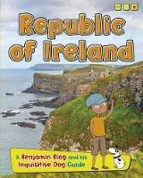 Republic of Ireland: A Benjamin Blog and His Inquisitive Dog Guide - Anita Ganeri - cover