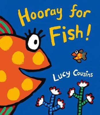 Hooray for Fish!: From the creator of Maisy – a colourful rhyming board book for babies and toddlers, bright splashy fun with little fish and his under the sea friends - Lucy Cousins - cover