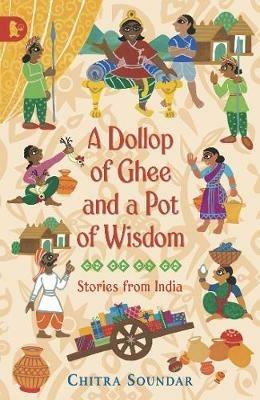 A Dollop of Ghee and a Pot of Wisdom - Chitra Soundar - cover