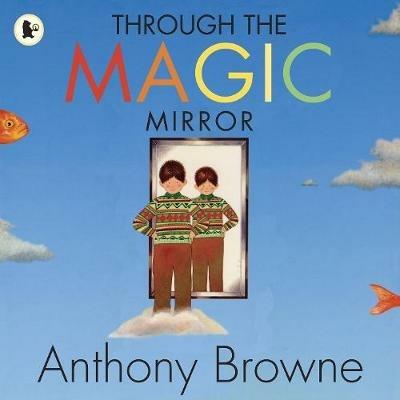 Through the Magic Mirror - Anthony Browne - cover