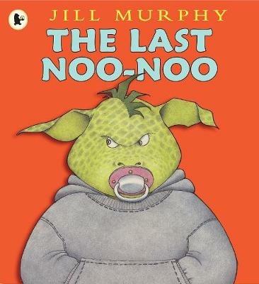The Last Noo-Noo: A funny and reassuring book about giving up your dummy from the creator of FIVE MINUTES' PEACE - Jill Murphy - cover