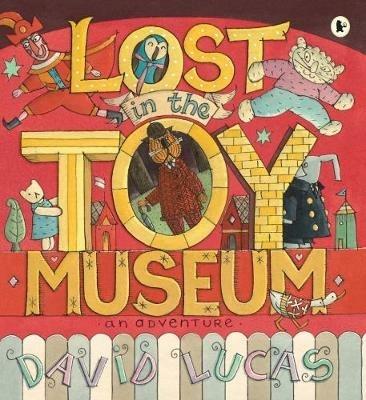 Lost in the Toy Museum: A comforting, cosy picture book that takes readers on a magical journey, perfect for 3-5 year olds at bedtime - David Lucas - cover