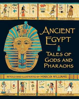 Ancient Egypt: Tales of Gods and Pharaohs - Marcia Williams - cover