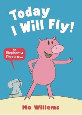 Today I Will Fly! - Mo Willems - cover