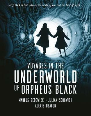 Voyages in the Underworld of Orpheus Black - Marcus Sedgwick,Julian Sedgwick - cover