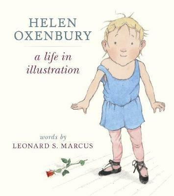 Helen Oxenbury: A Life in Illustration - Leonard S. Marcus - cover