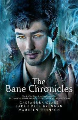 The Bane Chronicles - Cassandra Clare,Sarah Rees Brennan,Maureen Johnson - cover