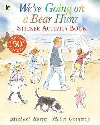 We're Going on a Bear Hunt Sticker Activity Book: Inspired by the bestselling classic family favourite picture book perfect for reading aloud this activity book had over 50 stickers! - Michael Rosen - cover
