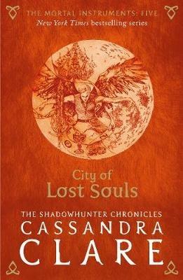 The Mortal Instruments 5: City of Lost Souls - Cassandra Clare - cover