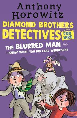 The Diamond Brothers in The Blurred Man & I Know What You Did Last Wednesday - Anthony Horowitz - cover