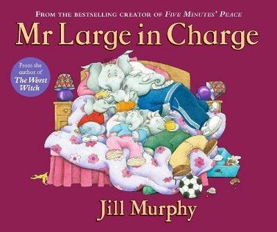 Mr Large In Charge: A Large family story from the creator of Five Minutes' Peace - Jill Murphy - cover