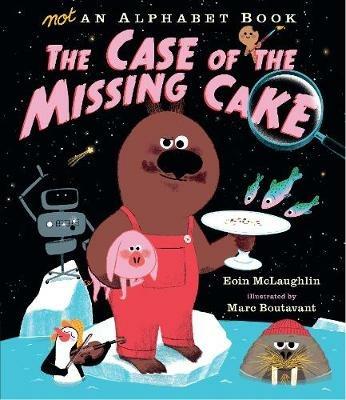 Not an Alphabet Book: The Case of the Missing Cake - Eoin McLaughlin - cover