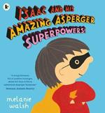 Isaac and His Amazing Asperger Superpowers!