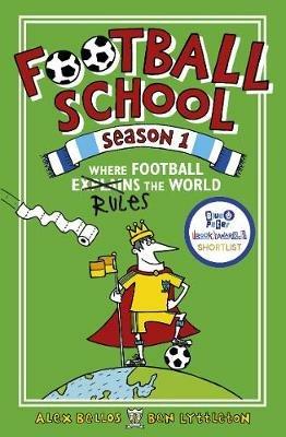 Football School Season 1: Where Football Explains the World - Alex Bellos,Ben Lyttleton - cover