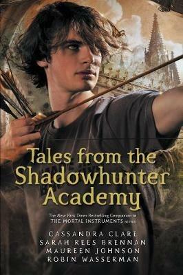 Tales from the Shadowhunter Academy - Cassandra Clare,Sarah Rees Brennan,Maureen Johnson - cover