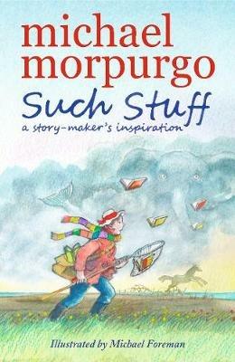 Such Stuff: A Story-maker's Inspiration - Michael Morpurgo - cover