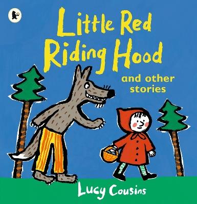 Little Red Riding Hood and Other Stories - Lucy Cousins - cover