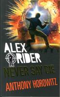 Never Say Die - Anthony Horowitz - cover