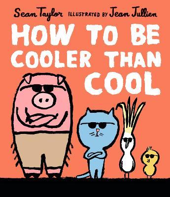 How to Be Cooler than Cool - Sean Taylor - cover