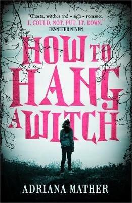 How to Hang a Witch - Adriana Mather - cover