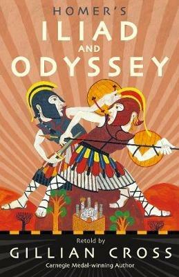 Homer's Iliad and Odyssey: Two of the Greatest Stories Ever Told - Gillian Cross - cover
