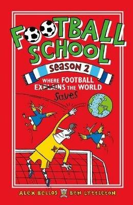 Football School Season 2: Where Football Explains the World - Alex Bellos,Ben Lyttleton - cover