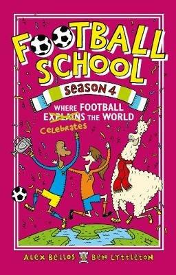 Football School Season 4: Where Football Explains the World - Alex Bellos,Ben Lyttleton - cover