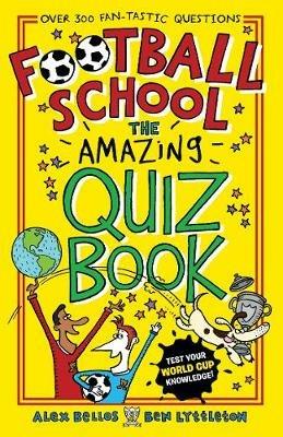 Football School: The Amazing Quiz Book - Alex Bellos,Ben Lyttleton - cover