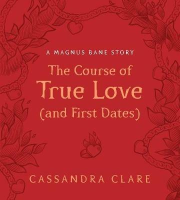The course of true love and first dates - Cassandra Clare - copertina