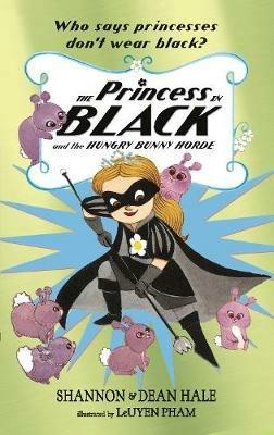 The Princess in Black and the Hungry Bunny Horde - Shannon Hale,Dean Hale - cover