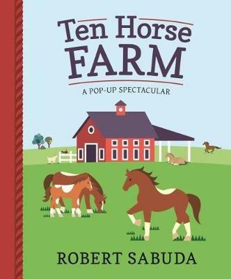 Ten Horse Farm: A Pop-up Spectacular - Robert Sabuda - cover