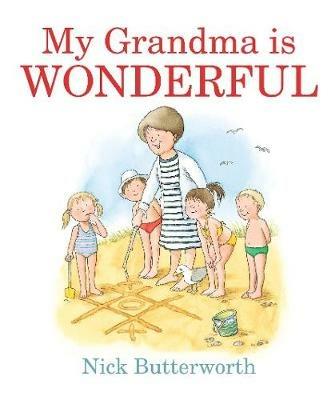 My Grandma Is Wonderful - Nick Butterworth - cover
