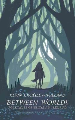 Between Worlds: Folktales of Britain & Ireland - Kevin Crossley-Holland - cover