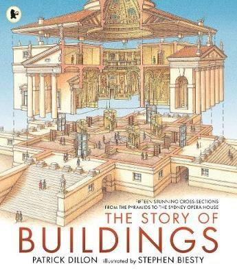 The Story of Buildings: Fifteen Stunning Cross-sections from the Pyramids to the Sydney Opera House - Patrick Dillon - cover