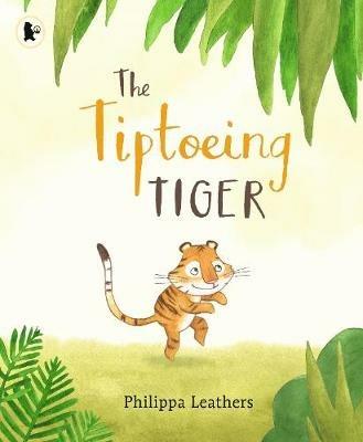 The Tiptoeing Tiger - Philippa Leathers - cover