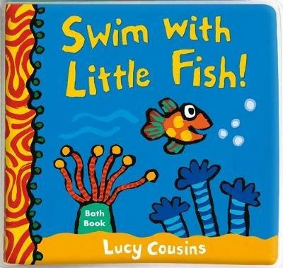 Swim with Little Fish!: Bath Book - Lucy Cousins - cover