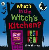 Libro in inglese What's in the Witch's Kitchen?: Spooky halloween favourite where you choose what happens next with magic flaps for kids age 4-8! Nick Sharratt