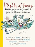 Flights of Fancy: Stories, pictures and inspiration from ten Children's Laureates