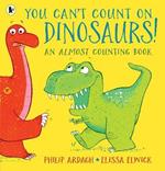 You Can't Count on Dinosaurs: An Almost Counting Book