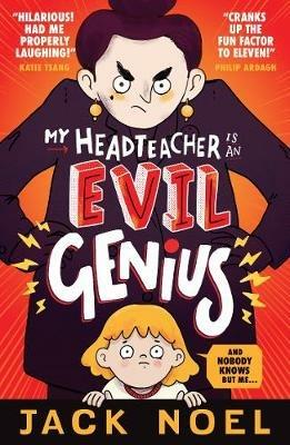 My Headteacher Is an Evil Genius: And Nobody Knows but Me... - Jack Noel - cover