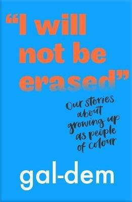 "I Will Not Be Erased": Our stories about growing up as people of colour - gal-dem - cover