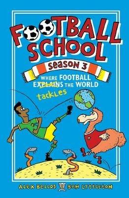 Football School Season 3: Where Football Explains the World - Alex Bellos,Ben Lyttleton - cover