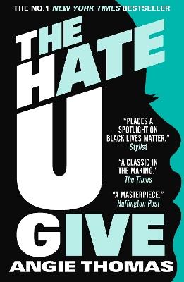 The Hate U Give: Global bestselling sensation and multi-award winning novel about race, power and prejudice – now a major motion picture - Angie Thomas - cover