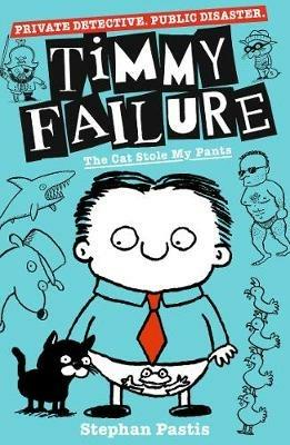Timmy Failure: The Cat Stole My Pants - Stephan Pastis - cover