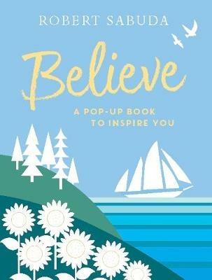 Believe: A Pop-up Book to Inspire You - Robert Sabuda - cover
