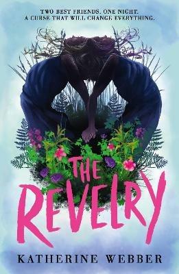 The Revelry: A Haunting YA Thriller of Cursed Friendships, Dark Secrets and Superstitions in a Small Town - Katherine Webber - cover