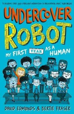 Undercover Robot: My First Year as a Human - David Edmonds,Bertie Fraser - cover