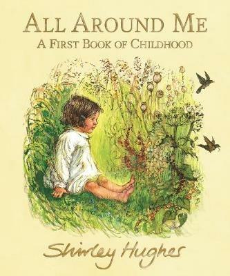 All Around Me; A First Book of Childhood - Shirley Hughes - cover